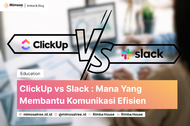 ClickUp Vs Slack: Mana Yang Membantu Komunikasi Efisien