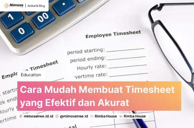 Cara Mudah Membuat Timesheet yang Efektif dan Akurat