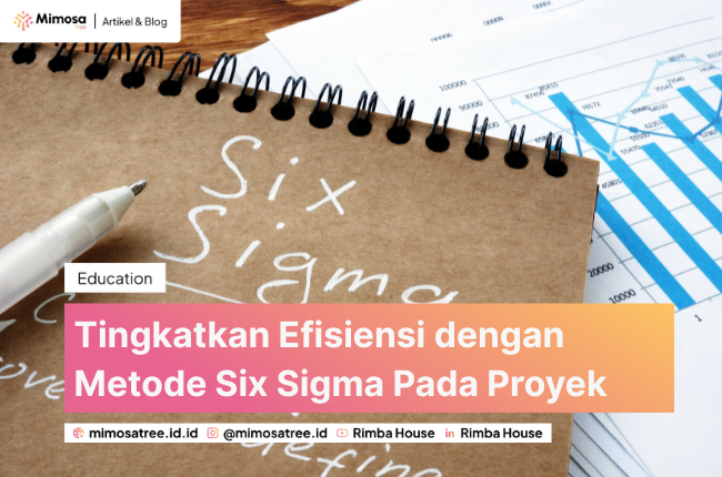 Tingkatkan Efisiensi dengan Metode Six Sigma Pada Proyek