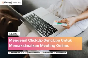 Mengenal ClickUp SyncUps Untuk Memaksimalkan Meeting Online.