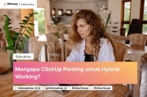Mengapa ClickUp Penting untuk Hybrid Working?