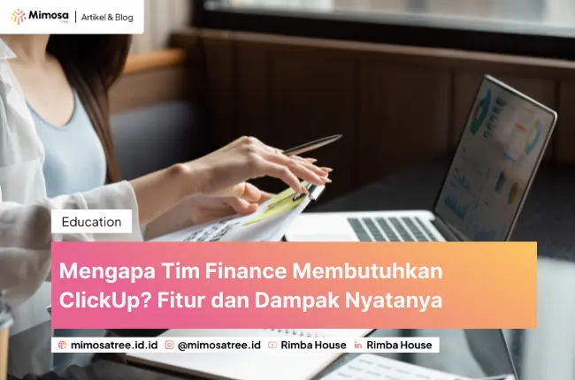 Mengapa Tim Finance Membutuhkan ClickUp? Fitur dan Dampak Nyatanya