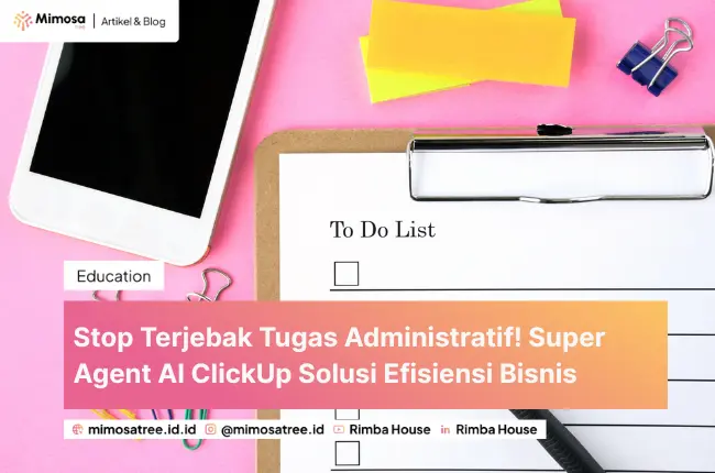 Stop Terjebak Tugas Administratif! Super Agent AI ClickUp Solusi Efisiensi Bisnis