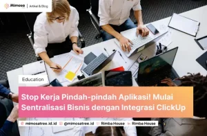 Stop Kerja Pindah-pindah Aplikasi! Mulai Sentralisasi Bisnis dengan Integrasi ClickUp