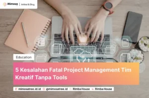 5 Kesalahan Fatal Project Management Tim Kreatif Tanpa Tools