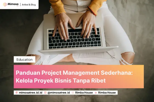 Panduan Project Management Sederhana: Kelola Proyek Bisnis Tanpa Ribet