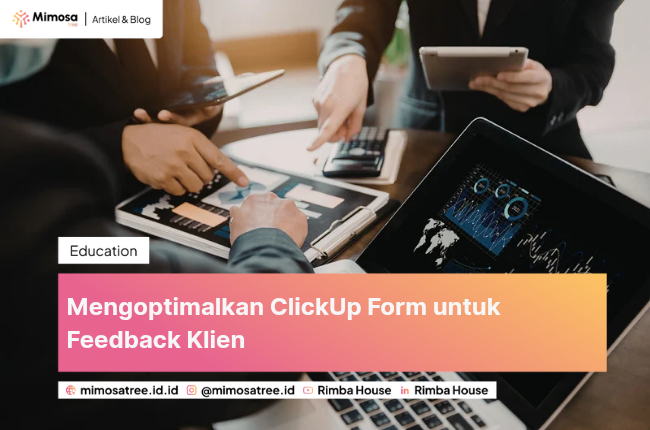 Mengoptimalkan ClickUp Form untuk Feedback Klien