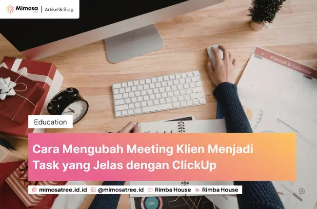 Cara Mengubah Meeting Klien Menjadi Task yang Jelas dengan ClickUp
