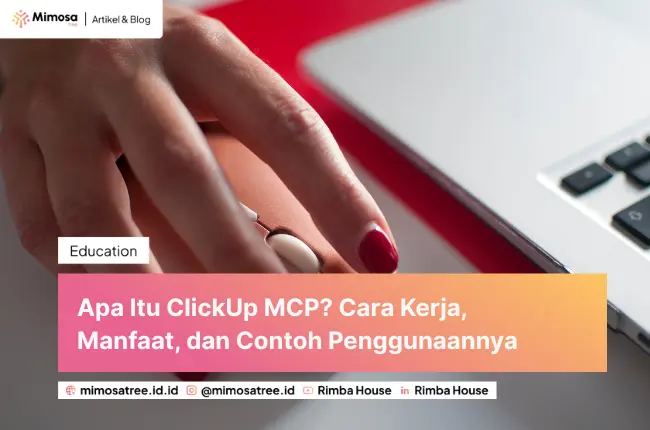 Apa Itu ClickUp MCP? Cara Kerja, Manfaat, dan Contoh Penggunaannya
