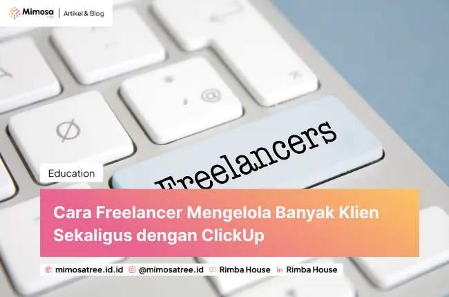 Cara Freelancer Mengelola Banyak Klien Sekaligus dengan ClickUp