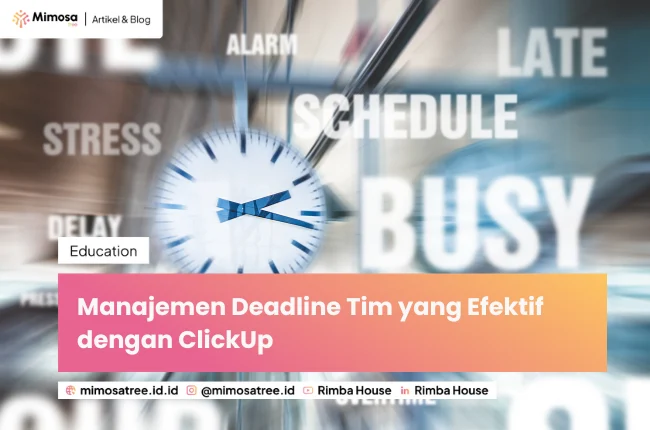 Manajemen Deadline Tim Yang Efektif Dengan Clickup
