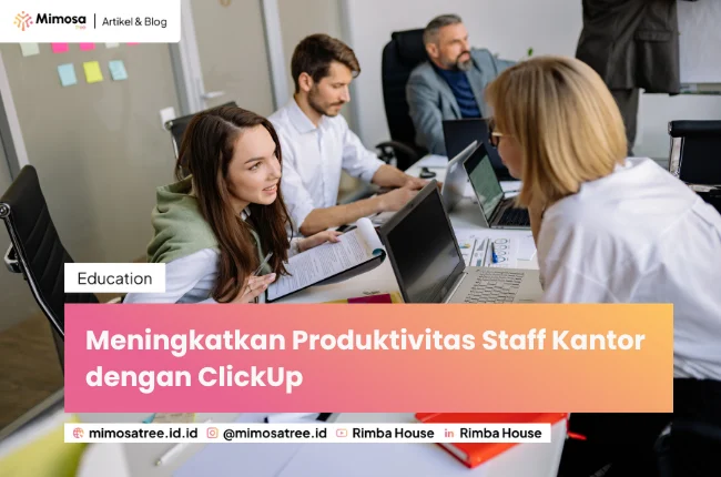 Meningkatkan Produktivitas Staff Kantor Dengan Clickup