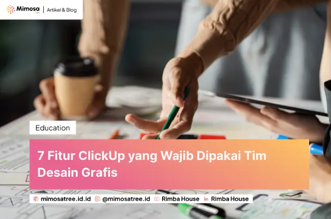 7 Fitur ClickUp yang Wajib Dipakai Tim Desain Grafis