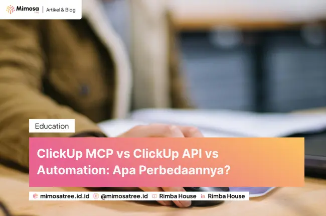 ClickUp MCP vs ClickUp API vs Automation: Apa Perbedaannya?