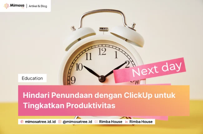 Hindari Penundaan Dengan Clickup Untuk Tingkatkan Produktivitas