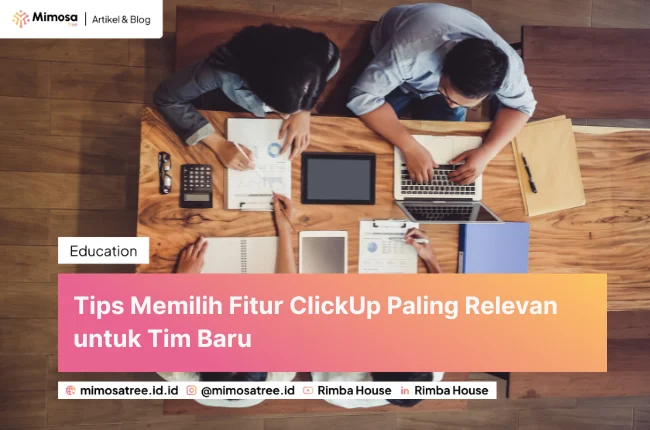 Tips Memilih Fitur Clickup Paling Relevan Untuk Tim Baru