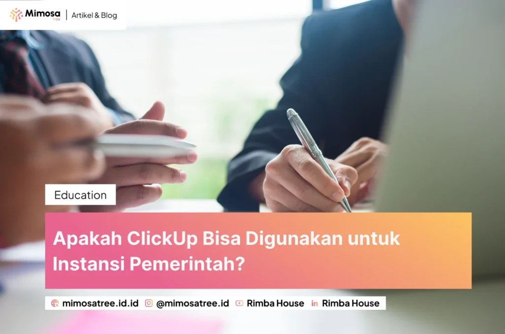 Apakah ClickUp Bisa Digunakan untuk Instansi Pemerintah? Ini Manfaat dan Contohnya