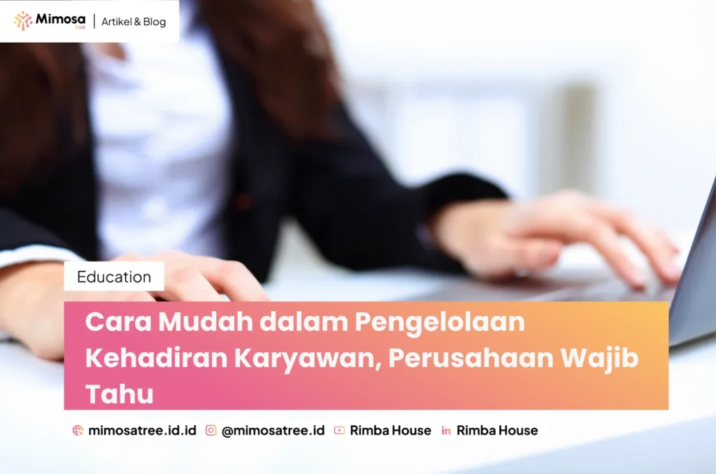 Cara Mudah Dalam Pengelolaan Kehadiran Karyawan  Perusahaan Wajib Tahu