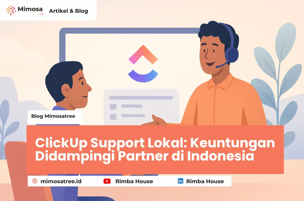 ClickUp Support Lokal: Keuntungan Didampingi Partner di Indonesia