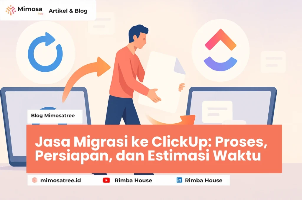 Jasa Migrasi ke ClickUp: Proses, Persiapan, dan Estimasi Waktu